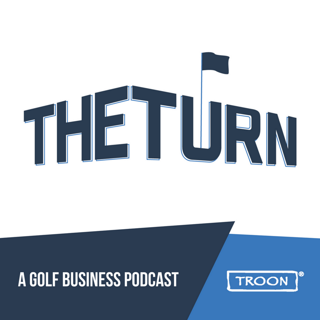 The Turn Podcast: A golf business podcast powered by Troon